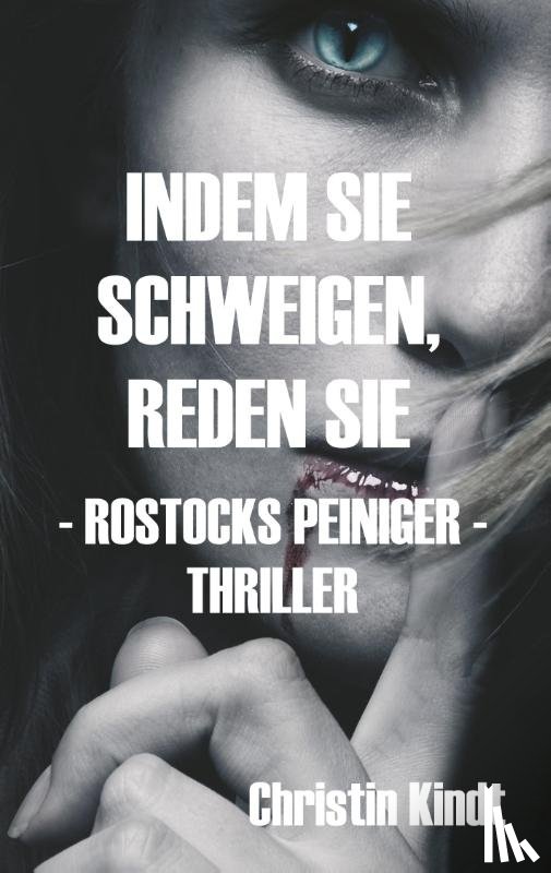 Kindt, Christin - INDEM SIE SCHWEIGEN, REDEN SIE