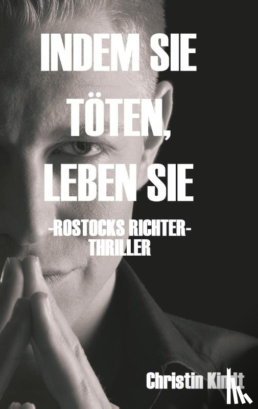 Kindt, Christin - INDEM SIE TÖTEN, LEBEN SIE