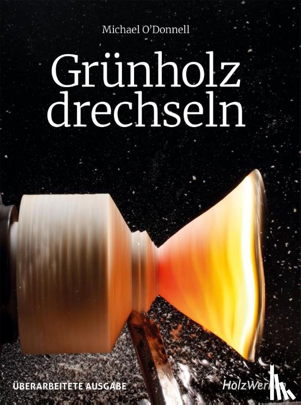 O'Donnell, Michael - Grünholz drechseln