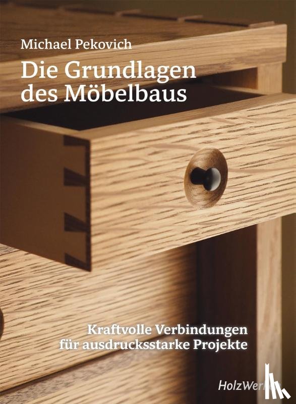 Pekovich, Michael - Die Grundlagen des Möbelbaus