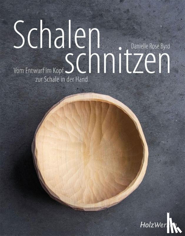 Byrd, Danielle Rose - Schalen schnitzen