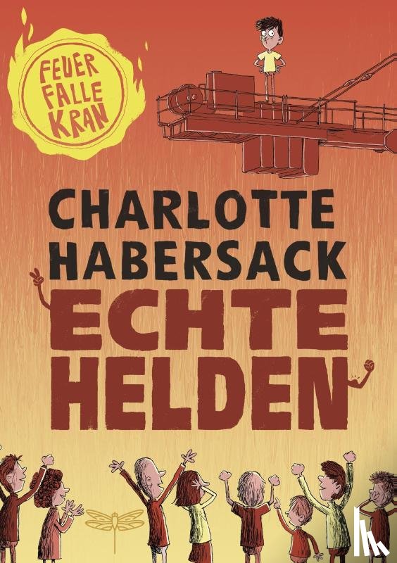 Habersack, Charlotte - Echte Helden - Feuerfalle Kran