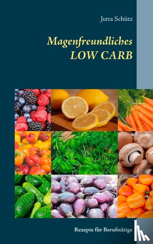 Schutz, Jutta - Magenfreundliches LOW CARB