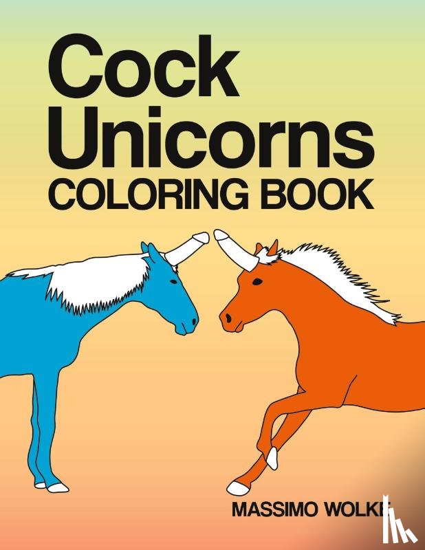 Wolke, Massimo - Cock Unicorns - Coloring Book
