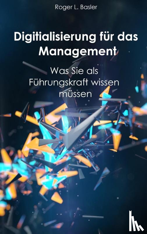 Basler de Roca, Roger L - Digitalisierung fur das Management