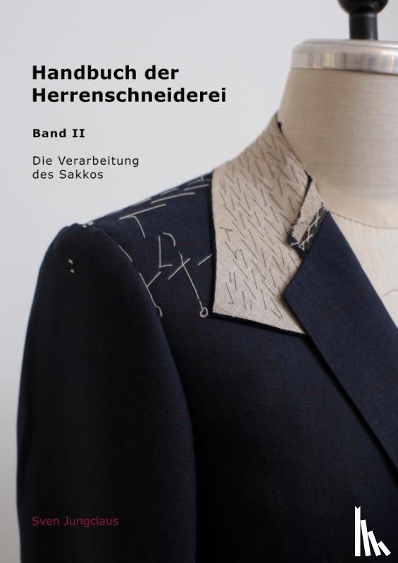 Jungclaus, Sven - Handbuch der Herrenschneiderei, Band 2 - Die Verarbeitung des Sakkos