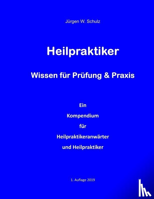 Schulz, Jurgen W - Heilpraktiker Wissen fur Prufung & Praxis