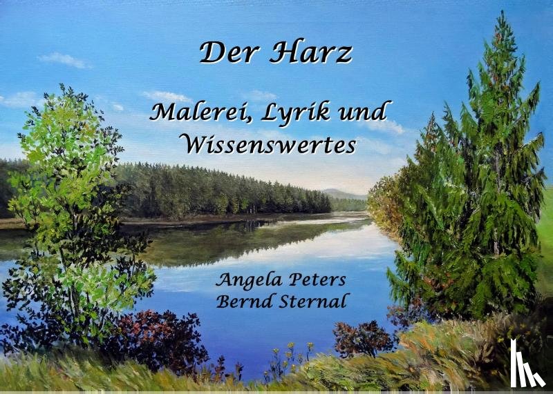 Peters, Angela, Sternal, Bernd - Der Harz - Malerei, Lyrik und Wissenswertes
