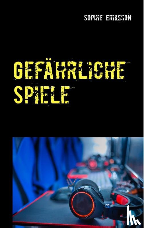 Eriksson, Sophie - Gefährliche Spiele