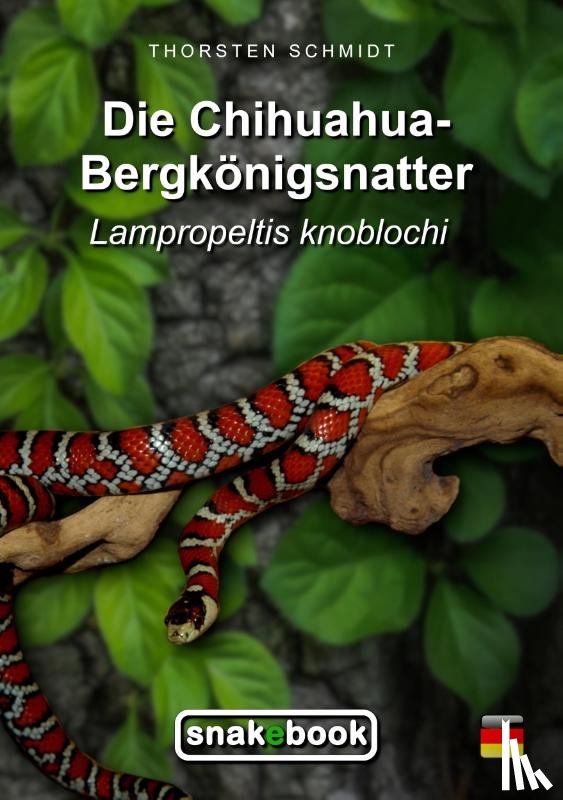 Schmidt, Thorsten - Die Chihuahua-Bergkönigsnatter