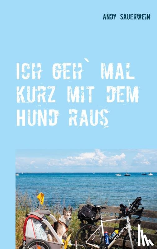 Sauerwein, Andy - Ich geh` mal kurz mit dem Hund raus