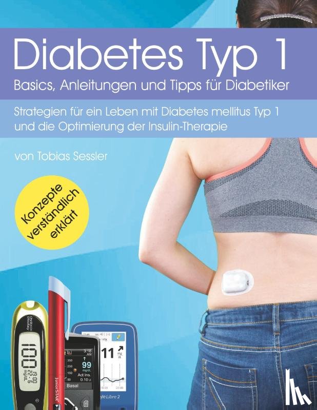 Sessler, Tobias - Diabetes Typ 1 - Basics, Anleitungen und Tipps für Diabetiker