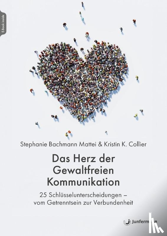 Bachmann Mattei, Stephanie, Collier, Kristin K. - Das Herz der Gewaltfreien Kommunikation