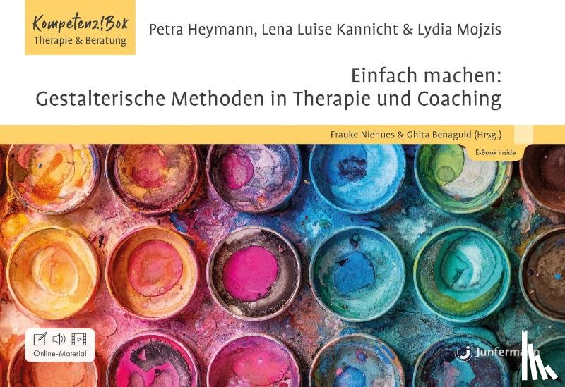 Heymann, Petra, Mojzis, Lydia, Kannicht, Lena Luise - Einfach machen: Gestalterische Methoden in Therapie und Coaching