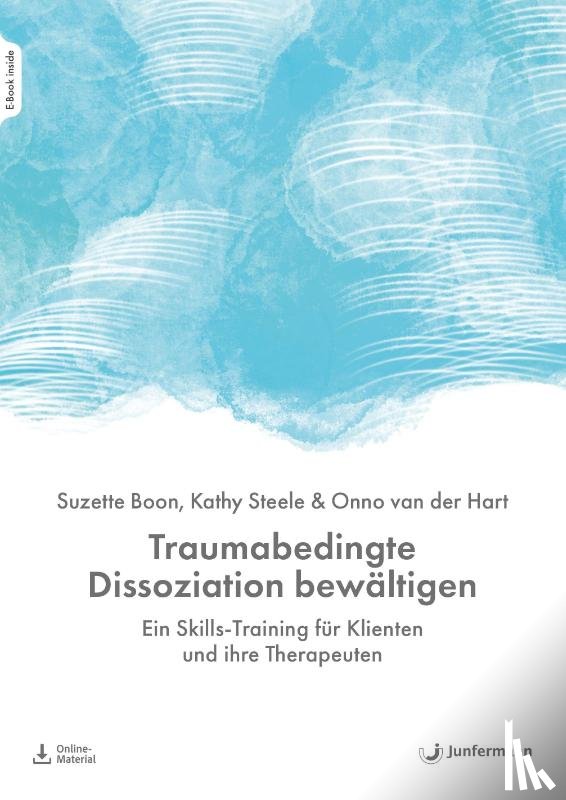 Boon, Suzette, Steele, Kathy, Hart, Onno Van Der - Traumabedingte Dissoziation bewältigen