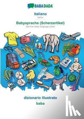 Babadada Gmbh - BABADADA, italiano - Babysprache (Scherzartikel), dizionario illustrato - baba