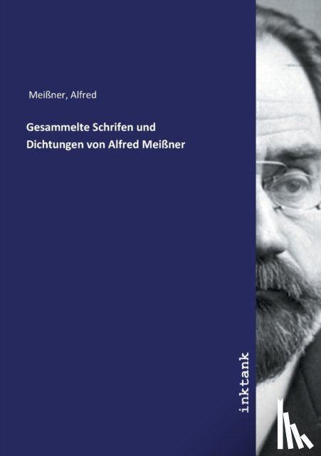 Alfred Meiner - Gesammelte Schrifen und Dichtungen von Alfred Meissner