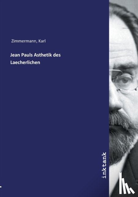 Karl Zimmermann - Jean Pauls Asthetik des Laecherlichen