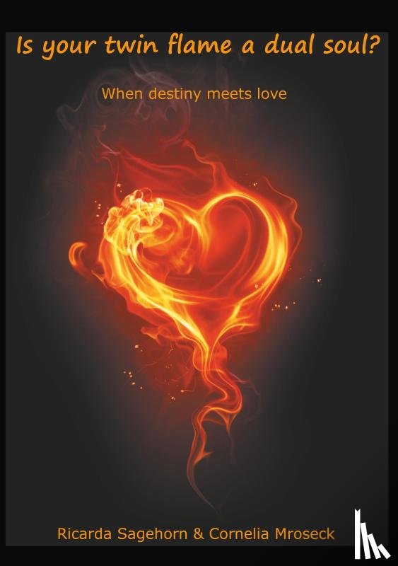 Sagehorn, Ricarda, Mroseck, Cornelia - Is your twin flame a dual soul?