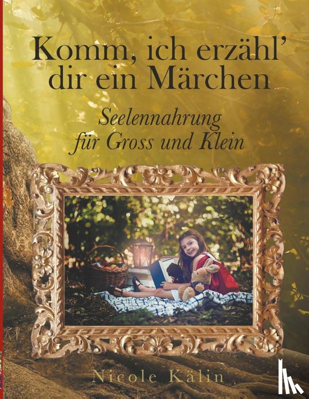Kälin, Nicole - Komm, ich erzähl' dir ein Märchen