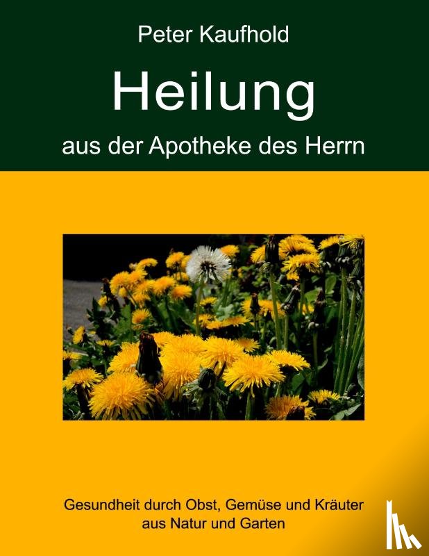 Kaufhold, Peter - Heilung aus der Apotheke des Herrn - Band 2