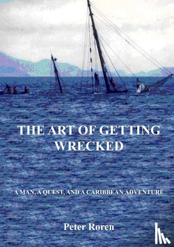 Roren, Peter - The Art of Getting Wrecked