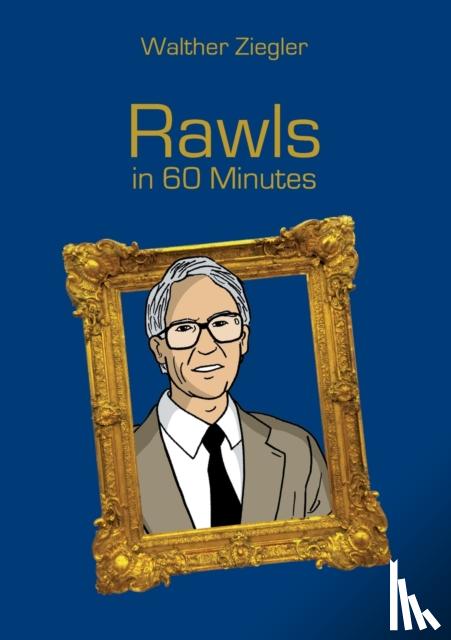 Ziegler, Walther - Rawls in 60 Minutes