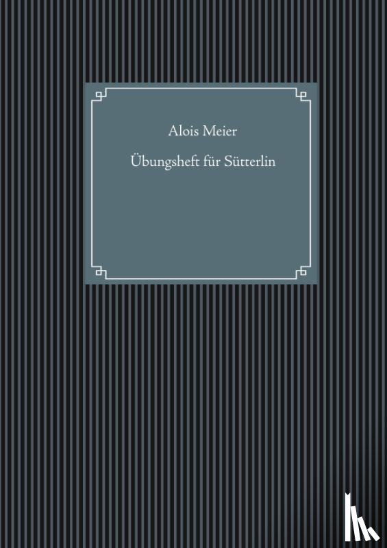 Meier, Alois - Übungsheft für Sütterlin