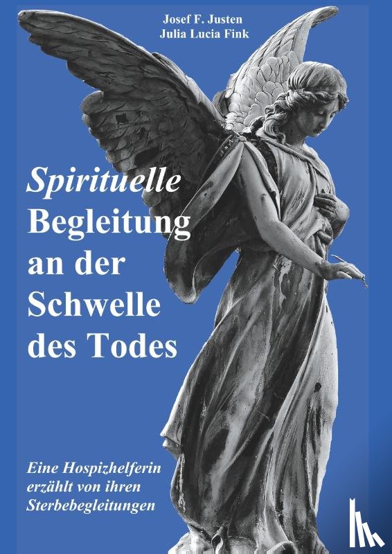 Justen, Josef F. - Spirituelle Begleitung an der Schwelle des Todes