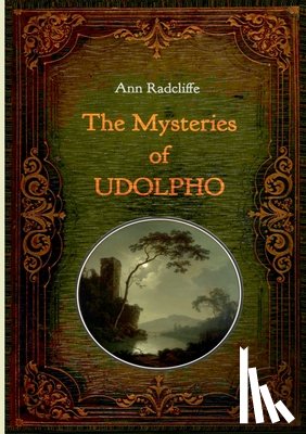 Radcliffe, Ann Ward - The Mysteries of Udolpho - Illustrated