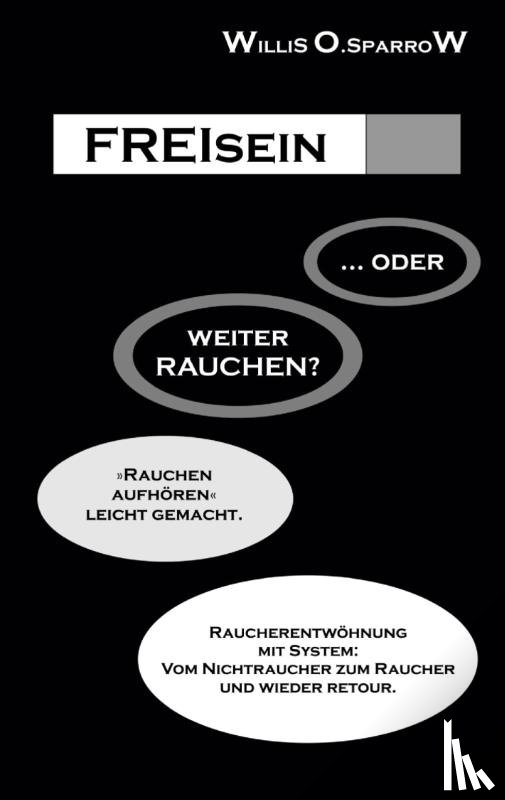 Sparrow, Willis O - FREIsein ... oder weiterRAUCHEN?