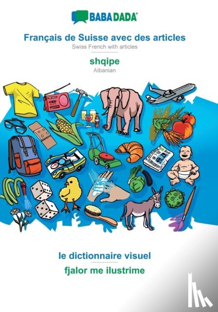 Babadada Gmbh - BABADADA, Francais de Suisse avec des articles - shqipe, le dictionnaire visuel - fjalor me ilustrime