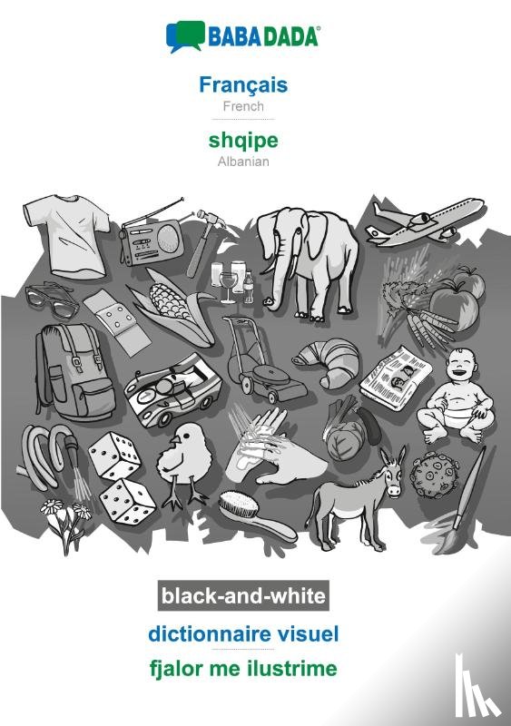 Babadada Gmbh - BABADADA black-and-white, Francais - shqipe, dictionnaire visuel - fjalor me ilustrime