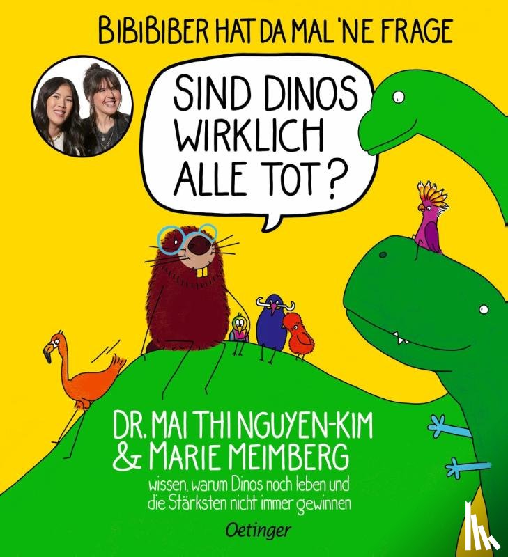 Nguyen-Kim, Mai Thi, Meimberg, Marie - BiBiBiber hat da mal 'ne Frage. Sind Dinos wirklich alle tot?