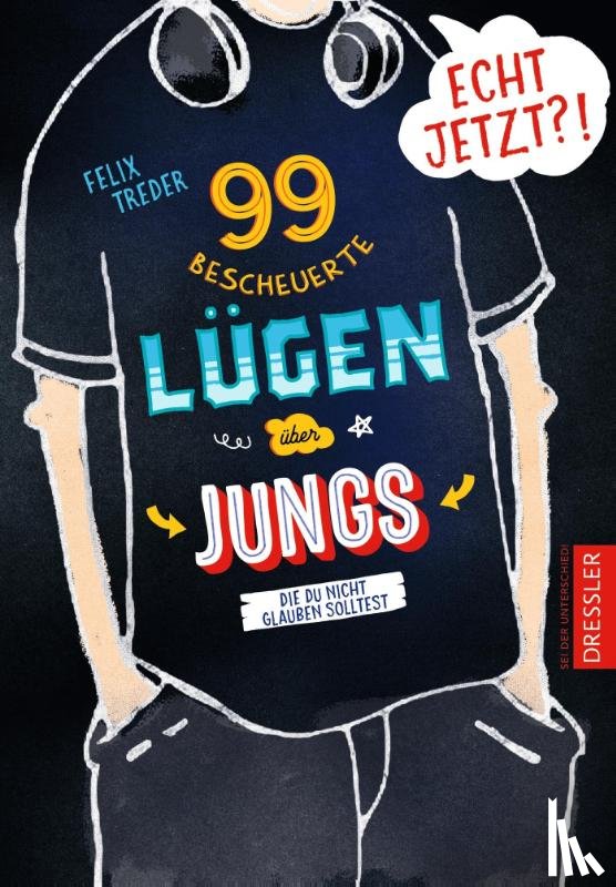 Treder, Felix - Echt jetzt?! 99 bescheuerte Lügen über Jungs, die du nicht glauben solltest