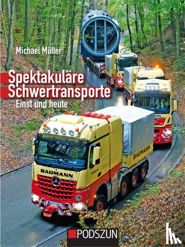 Müller, Michael - Spektakuläre Schwertransporte einst und heute