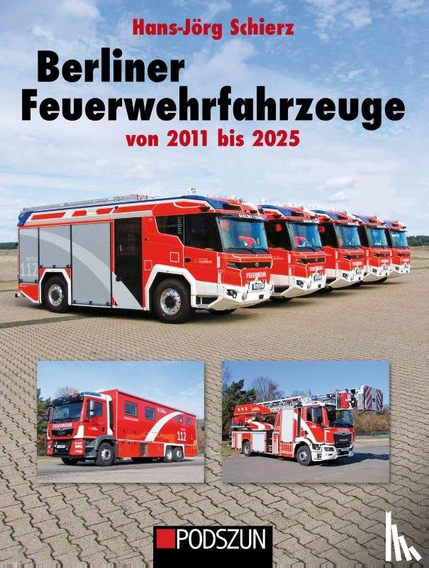 Schierz, Hans-Jörg - Berliner Feuerwehrfahrzeuge 2011 bis 2015