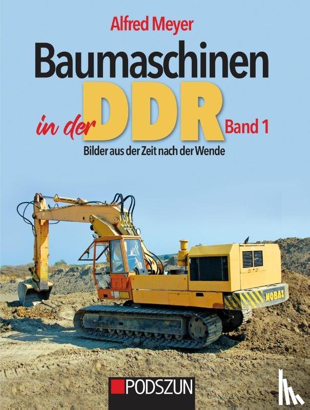 Meyer, Alfred - Baumaschinen in der DDR Band 1