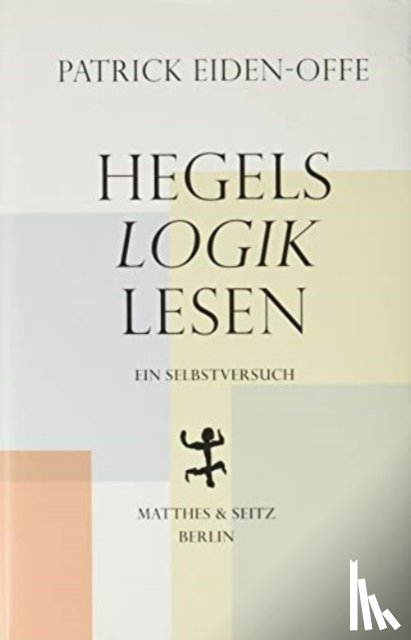 Eiden-Offe, Patrick - Hegels >Logik< lesen
