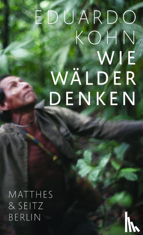 Kohn, Eduardo - Wie Wälder denken