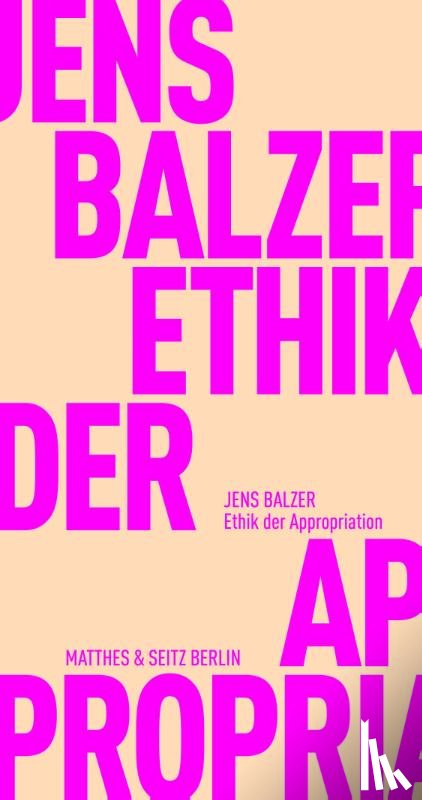 Balzer, Jens - Ethik der Appropriation