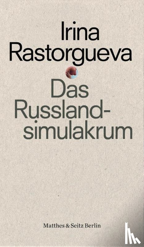 Rastorgueva, Irina - Das Russlandsimulakrum