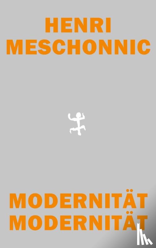 Meschonnic, Henri - Modernität Modernität