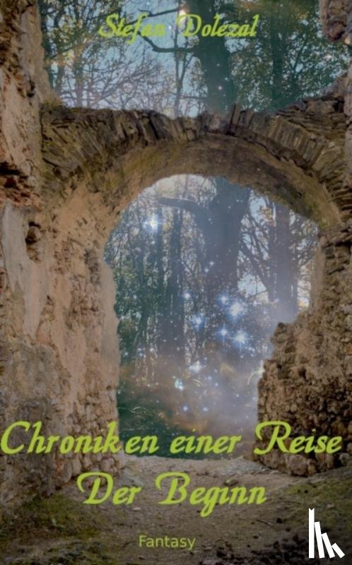Dolezal, Stefan - Chroniken einer Reise 1