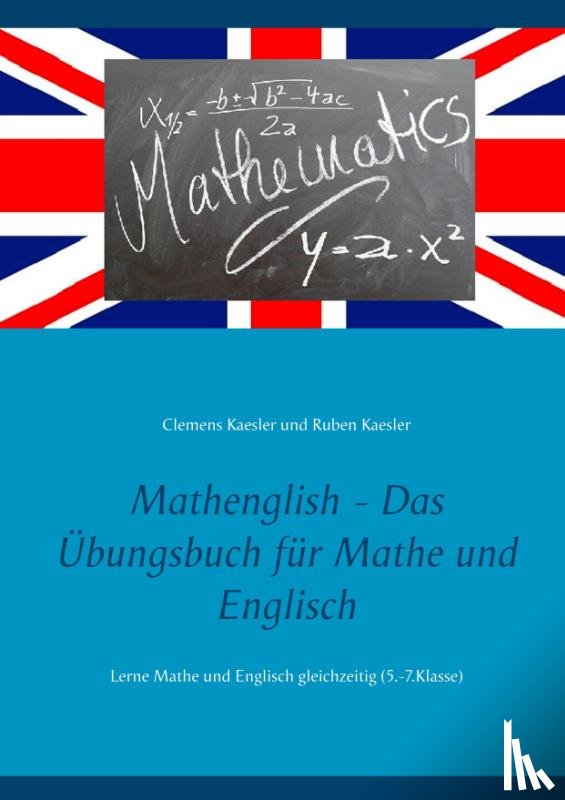 Kaesler, Clemens, Kaesler, Ruben - Mathenglish - Das UEbungsbuch fur Mathe und Englisch
