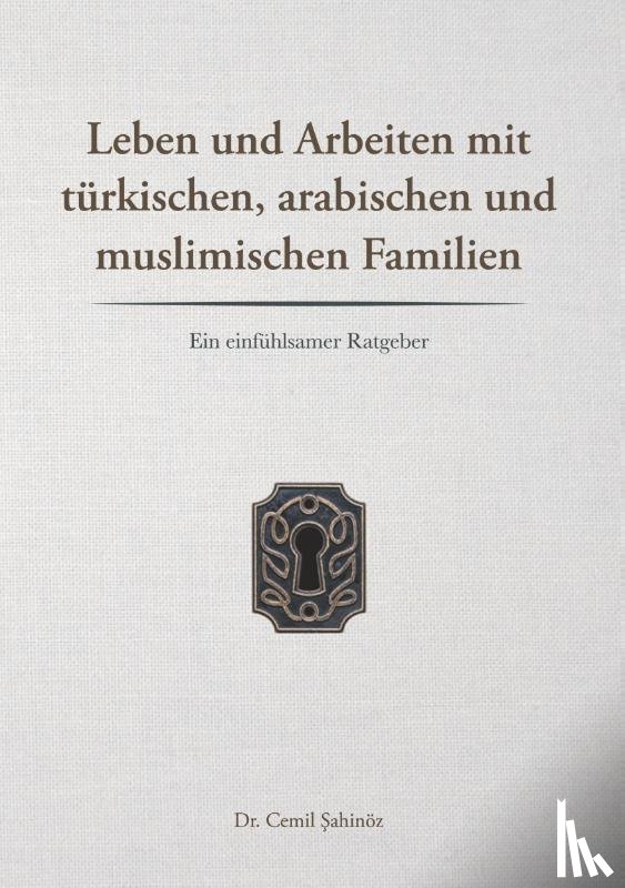 Sahinoez, Cemil - Leben und Arbeiten mit turkischen, arabischen und muslimischen Familien