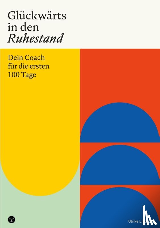 Liebau, Ulrike - Glückwärts in den Ruhestand