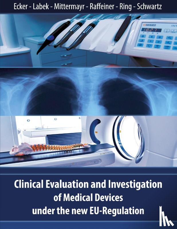 Ecker, Wolfgang, Labek, Gerold, Mittermayr, Tarquin - Clinical Evaluation and Investigation of Medical Devices under the new EU-Regulation