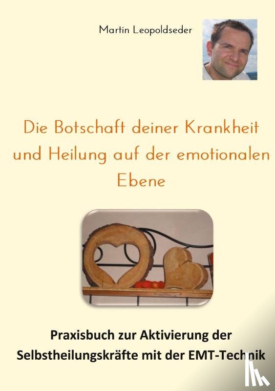 Leopoldseder, Martin - Die Botschaft deiner Krankheit und Heilung auf der emotionalen Ebene