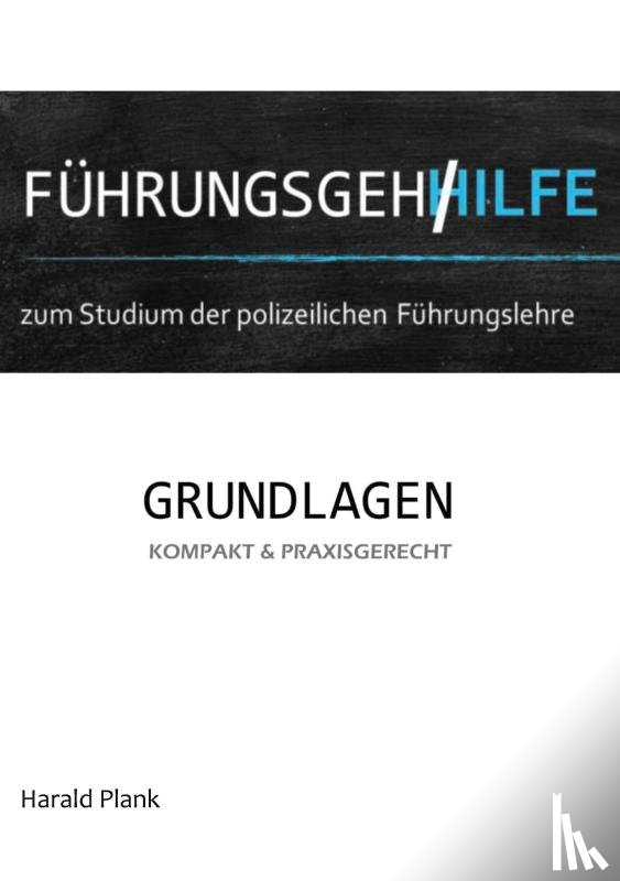 Plank, Harald - Fuhrungsgehilfe zum Studium der polizeilichen Fuhrungslehre
